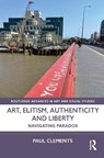 Art, Elitism, Authenticity and Liberty - Paul (Goldsmiths College Clements - 9781032324913
