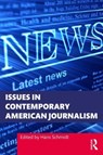 Issues in Contemporary American Journalism - Hans C. Schmidt - 9781032325514