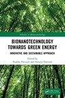 Bionanotechnology Towards Green Energy - Shubha (IIMT University Dwivedi ; Naveen (Chandigarh University Dwivedi - 9781032327181