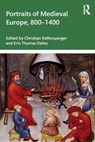 Portraits of Medieval Europe, 800?1400 - RAFFENSPERGER,  Christian (Wittenberg University, USA) ; Dailey, Erin Thomas - 9781032332871