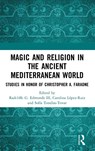 Magic and Religion in the Ancient Mediterranean World - Radcliffe G. Edmonds III ; Carolina Lopez-Ruiz ; Sofia Torallas-Tovar - 9781032341262