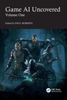 Game AI Uncovered - Paul Roberts - 9781032343235