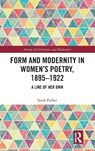 Form and Modernity in Women’s Poetry, 1895–1922 - Sarah Parker - 9781032348667