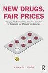 New Drugs, Fair Prices - Brian D. (Pragmedic Limited and Hertfordshire University Smith - 9781032361055
