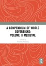 A Compendium of Medieval World Sovereigns - Timothy Venning - 9781032361994