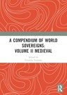 A Compendium of Medieval World Sovereigns - Timothy Venning - 9781032361994