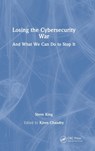 Losing the Cybersecurity War - Steve King - 9781032363851