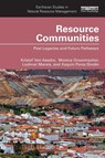 Resource Communities - Kristof Van Assche ; Monica Gruezmacher ; Lochner (University of the Free State Marais ; Xaquin Perez-Sindin - 9781032364728