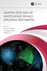 Adaptive Detection of Multichannel Signals Exploiting Persymmetry - Jun Liu ; Danilo Orlando ; Chengpeng Hao ; Weijian Liu - 9781032374277