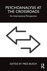 Psychoanalysis at the Crossroads - Fred (Training and Supervising Analyst Busch - 9781032375502