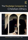 The Routledge Companion to Christian Ethics - D. Stephen (Southern Methodist University Long ; Rebekah L. (Southern Methodist University Miles - 9781032379166