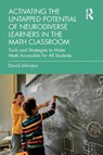 Activating the Untapped Potential of Neurodiverse Learners in the Math Classroom - David Johnston - 9781032385457
