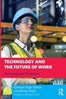 Technology and the Future of Work - Balwant (Institute for Human Development Singh Mehta ; Bharat (University of Delhi Singh - 9781032395449