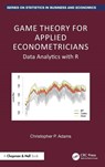 Game Theory for Applied Econometricians - Christopher P. (Federal Trade Commission) Adams - 9781032398334
