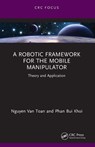 A Robotic Framework for the Mobile Manipulator - Nguyen Van Toan ; Phan Bui Khoi - 9781032403083