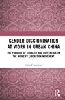 Gender Discrimination at Work in Urban China - Usha (Jawaharlal Nehru University Chandran - 9781032404233