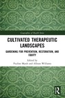 Cultivated Therapeutic Landscapes - Pauline (University of Tasmania) Marsh ; Allison (McMaster University) Williams - 9781032409955