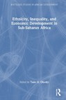 Ethnicity, Inequality, and Economic Development in Sub-Saharan Africa - Tade O. (University of Minnesota Twin-Cities Okediji - 9781032412535