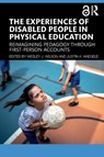 The Experiences of Disabled People in Physical Education - Wesley J. (University of Illinois Urbana-Champaign Wilson ; Justin A. (Old Dominion University Haegele - 9781032416540
