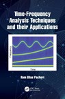Time-Frequency Analysis Techniques and their Applications - Ram Bilas Pachori - 9781032435763