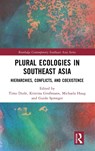 Plural Ecologies in Southeast Asia - TIMO (UNIVERSITY OF BONN,  Germany) Duile ; Kristina (University of Bonn, Germany) Grossmann ; Michaela (University of Freiburg, Germany) Haug ; Guido (University of Heidelberg, Germany) Sprenger - 9781032436364