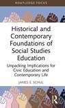 Historical and Contemporary Foundations of Social Studies Education - James E. Schul - 9781032442990