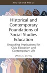 Historical and Contemporary Foundations of Social Studies Education - James E. Schul - 9781032444680