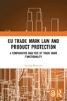 EU Trade Mark Law and Product Protection - Lavinia Brancusi - 9781032452289