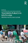 Television Publics in South Asia - S M Shameem (University of Dhaka Reza ; Ratan Kumar Roy - 9781032455976