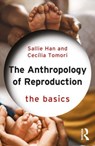 Anthropology of Reproduction: The Basics - Sallie Han ; Cecilia Tomori - 9781032459561