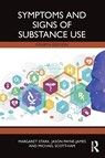 Symptoms and Signs of Substance Use - Margaret (University of Sydney Stark ; Jason (Barts and the London Medical and Dental School Payne-James ; Michael (United Kingdom and Ireland Association of Forensic Toxicologists Scott-Ham - 9781032464534