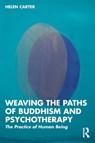 Weaving the Paths of Buddhism and Psychotherapy - Helen (University of Brighton Carter - 9781032464930