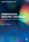 Emergencies Around Childbirth - Maureen (University of West London Boyle - 9781032465425