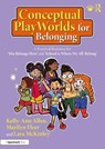 Conceptual PlayWorlds for Belonging - Kelly-Ann (Monash University Allen ; Marilyn (Monash University Fleer ; Lara (Monash University McKinley - 9781032465791