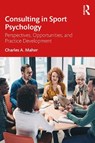 Consulting In Sport Psychology - Charles A. (Rutgers University Maher - 9781032466002