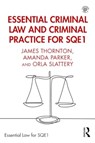 Essential Criminal Law and Criminal Practice for SQE1 - James Thornton ; Amanda Parker ; Orla Slattery - 9781032469775