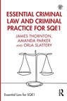 Essential Criminal Law and Criminal Practice for SQE1 - James Thornton ; Amanda Parker ; Orla Slattery - 9781032469775