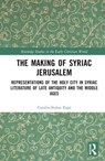 The Making of Syriac Jerusalem - Catalin-Stefan Popa - 9781032470993