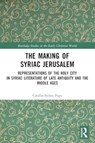 The Making of Syriac Jerusalem - Catalin-Stefan Popa - 9781032471020