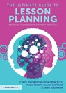 The Ultimate Guide to Lesson Planning - Carol Thompson ; Lydia Spenceley ; Mark Tinney ; Elaine Battams - 9781032473895