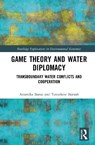 Game Theory and Water Diplomacy - Anamika Barua ; Tanushree Baruah - 9781032479699