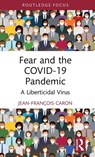 Fear and the COVID-19 Pandemic - Jean-Francois (Nazarbayev University Caron - 9781032481494