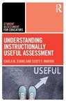 Understanding Instructionally Useful Assessment - Carla Evans ; Scott Marion - 9781032485485
