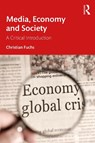 Media, Economy and Society - Christian (Paderborn University Fuchs - 9781032488752