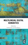 Multilingual Digital Humanities - Lorella (University of Luxembourg – Belval Campus Viola ; Paul Spence - 9781032491943