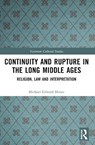 Continuity and Rupture in the Long Middle Ages - Michael Edward Moore - 9781032502427