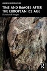 Time and Prehistoric Images - Andrew Meirion Jones - 9781032518114