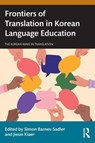 Frontiers of Translation in Korean Language Education - Simon Barnes-Sadler ; Jieun Kiaer - 9781032532882