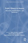 Public History in Mexico - Maria (UAM Cuajimalpa Moreno Carranco ; Akuavi (UAM Cuajimalpa Adonon Viveros ; Mario (UAM Cuajimalpa Barbosa Cruz - 9781032537184