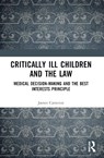 Critically Ill Children and the Law - James Cameron - 9781032544779